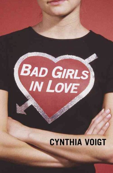 Bad girls in love / Cynthia Voigt.