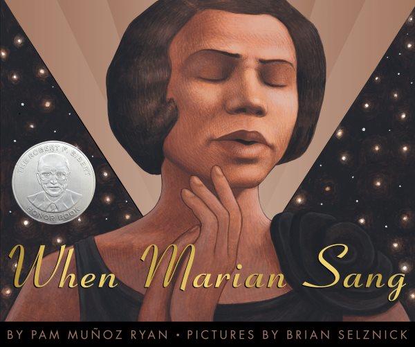 When Marian sang : the true recital of Marian Anderson : the voice of a century / libretto [i.e. text] by Pam Muñoz Ryan ; staging [i.e. illustrations] by Brian Selznick.