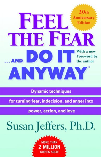Feel the fear-- and do it anyway / Susan Jeffers.