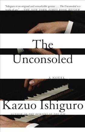 The unconsoled / Kazuo Ishiguro.