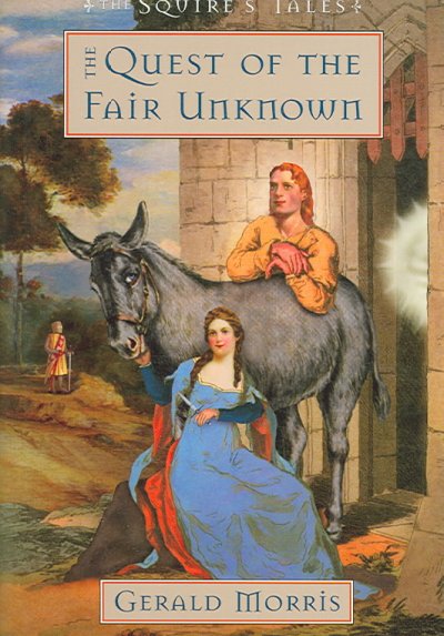 The quest of the Fair Unknown / Gerald Morris.