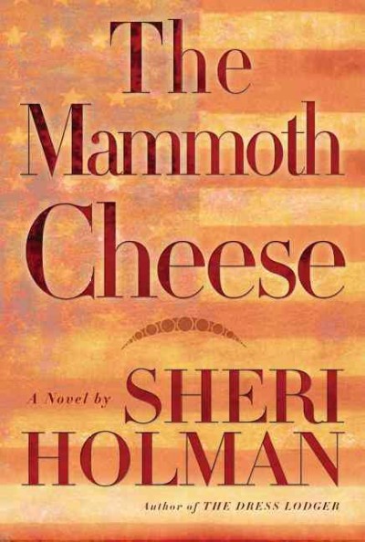 The mammoth cheese : a novel / Sheri Holman.