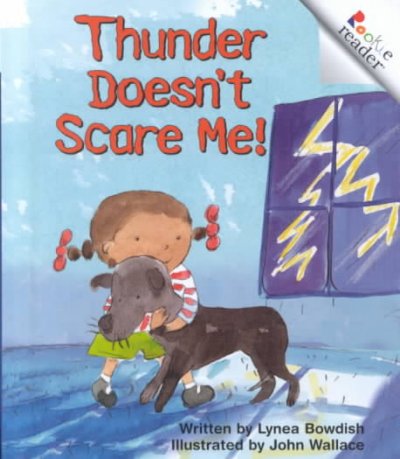 Thunder doesn't scare me! / written by Lynea Bowdish ; illustrated by John Wallace.