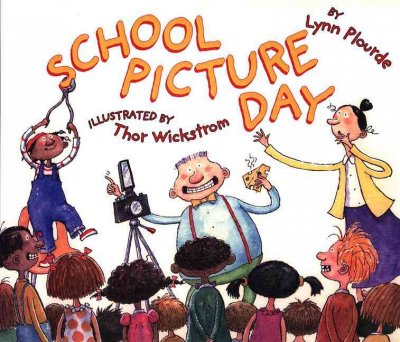 School picture day / by Lynn Plourde ; illustrated by Thor Wickstrom.