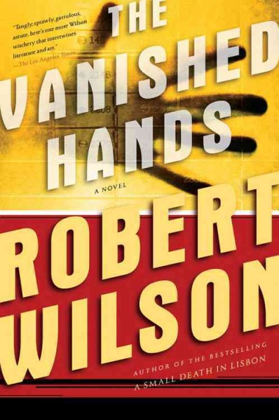 The vanished hands / Robert Wilson.