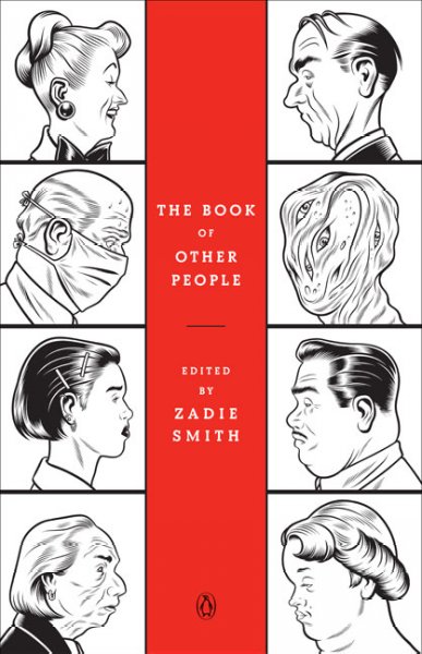 The book of other people / edited by Zadie Smith.