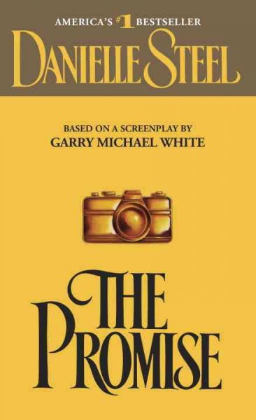 The promise : a novel / by Danielle Steel ; based on a screenplay by Garry Michael White.