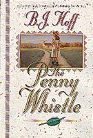 The penny whistle / B.J. Hoff.