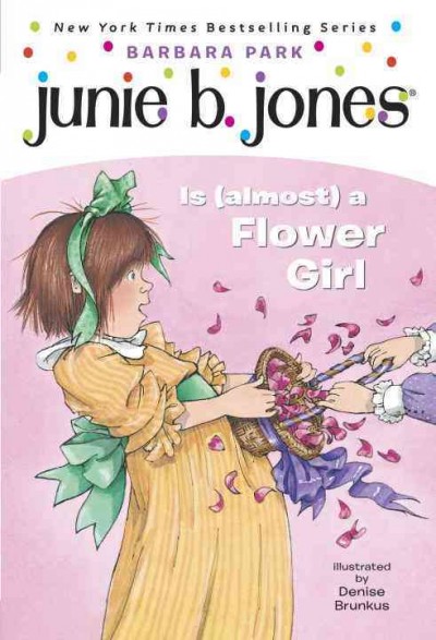 Junie B. Jones is (almost) a Flower Girl / Barbara Park.