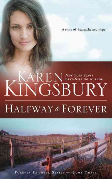 Halfway to forever / Karen Kingsbury.