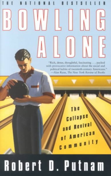 Bowling alone : the collapse and revival of American community / Robert D. Putnam.