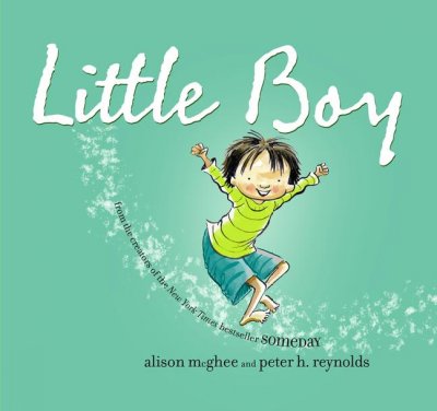 Little boy / Alison McGhee and Peter H. Reynolds.