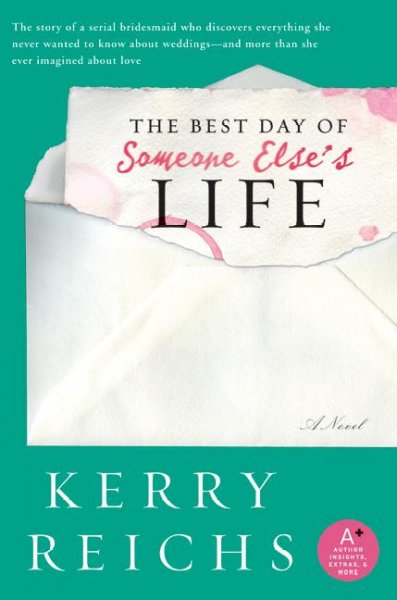 The best day of someone else's life : a novel / Kerry Reichs.
