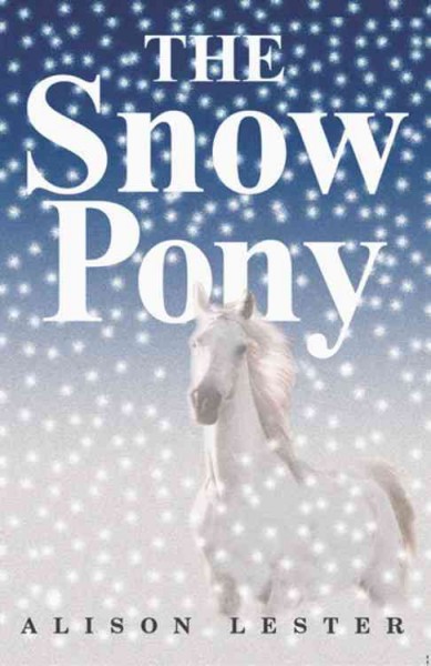 The snow pony / Alison Lester.