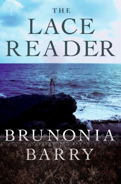 The lace reader : a novel / Brunonia Barry.