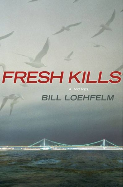 Fresh kills / Bill Loehfelm.