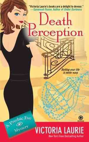 Death perception : a psychic eye mystery / Victoria Laurie.