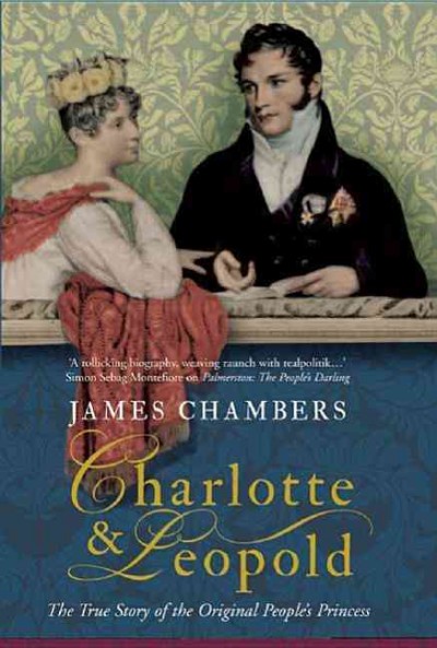 Charlotte & Leopold : the true story of the original people's princess / James Chambers.