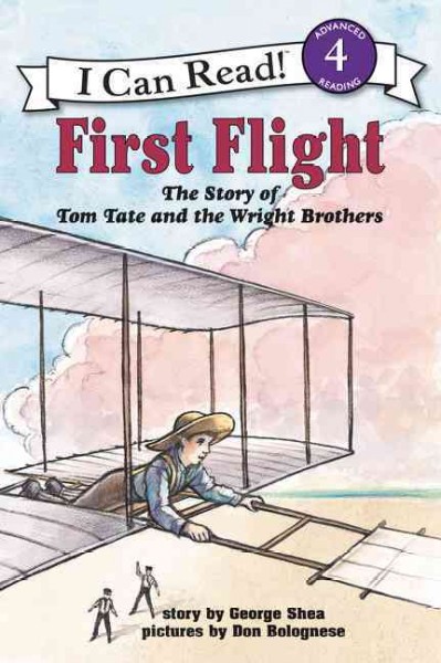 First flight : the story of Tom Tate and the Wright Brothers / story by George Shea ; pictures by Don Bolognese.