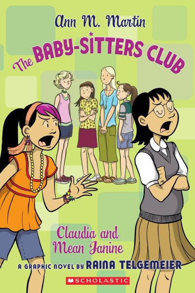 The Baby-sitters Club. [4], Claudia and mean Janine : a graphic novel / by Raina Telgemeier. 