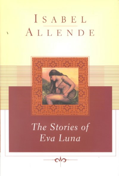 The stories of Eva Luna / Isabel Allende ; translated from the Spanish by Margaret Sayers Peden.