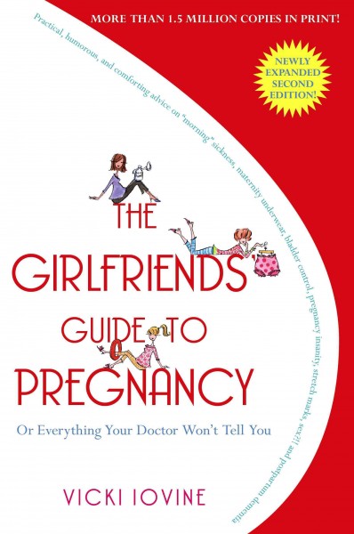 The girlfriends' guide to pregnancy / Vicki Iovine.