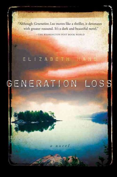 Generation loss : a novel / by Elizabeth Hand.
