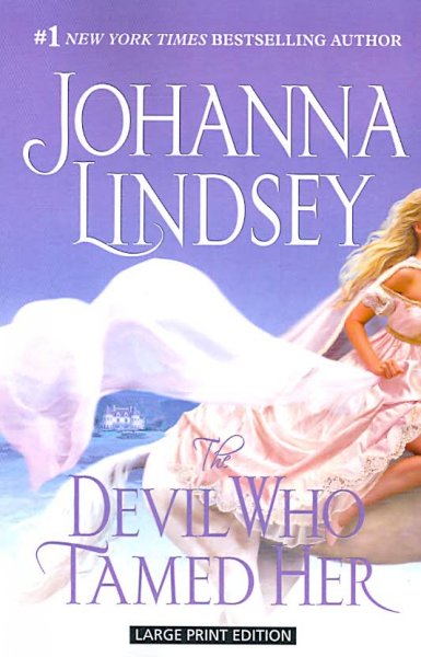 The devil who tamed her [text (large print)] / Johanna Lindsey.