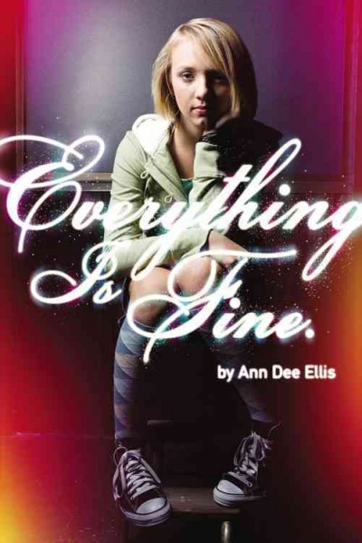 Everything is fine / by Ann Dee Ellis.