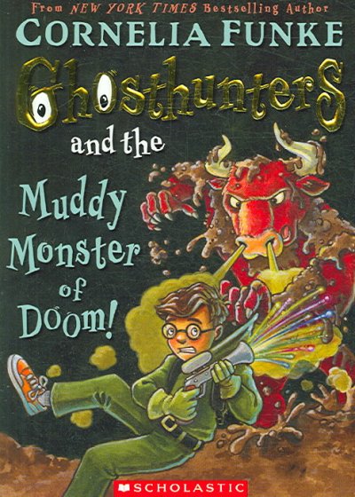 Ghosthunters and the muddy monster of doom! / by Cornelia Funke.