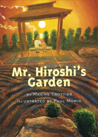 Mr. Hiroshi's garden / Maxine Trottier.