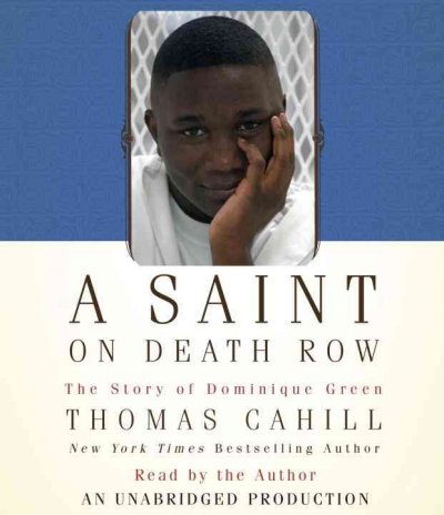 A saint on death row [sound recording] : the story of Dominique Green / Thomas Cahill.