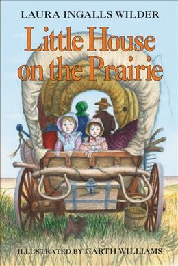 Little house on the prairie / illustrated by Garth Williams.
