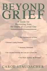 Beyond grief : a guide for recovering from the death of a loved one.