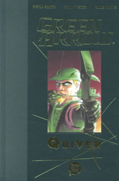 Quiver : Green Arrow / Kevin Smith, writer ; Phil Hester, penciller ; Ande Parks, inker ; Guy Major, colorist ; Sean Konot, letterer ; Matt Wagner, original covers.
