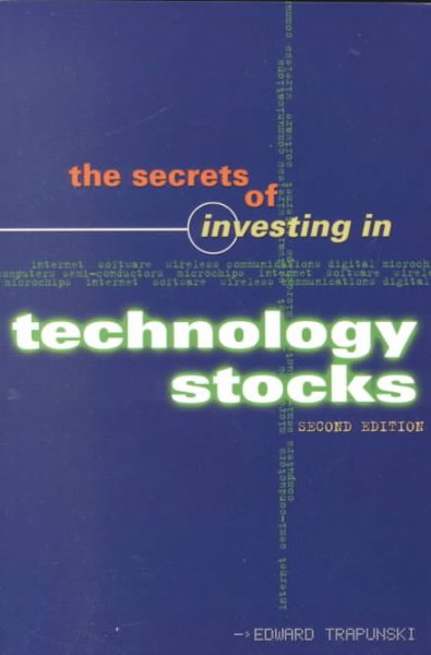 The secrets of investing in technology stocks / by Edward Trapunski.