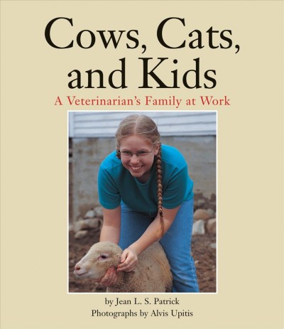 Cows, cats, and kids : a veterinarian's family at work.