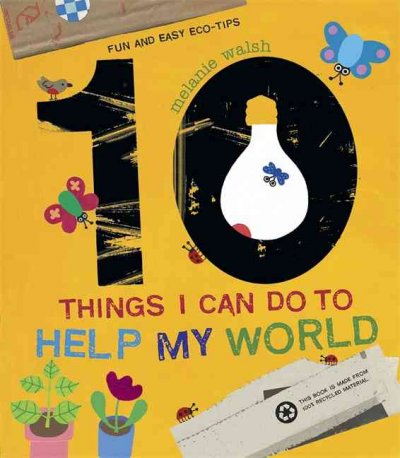 10 things I can do to help my world / Melanie Walsh.