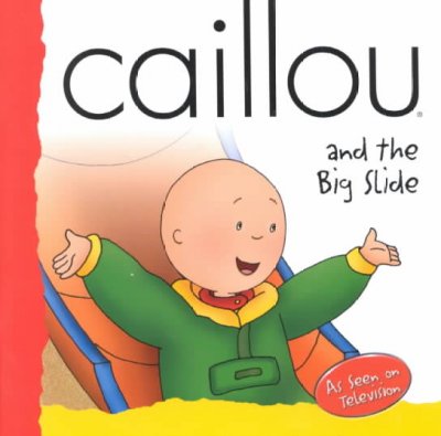 Caillou and the big slide / text adapted by Jeannine Beaulieu.