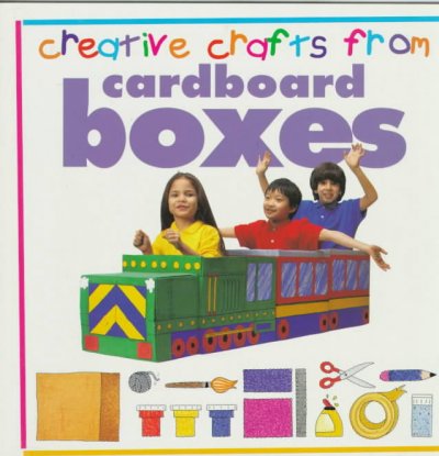 Creative crafts from cardboard boxes / by Nikki Connor ; illustrated by Sarah-Jane Neaves.