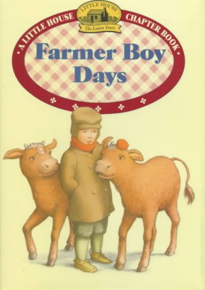 Farmer boy days : [adapted from the Little house books] by Laura Ingalls Wilder / [Melissa Peterson] ; illustrated by Ren©♭e Graef.