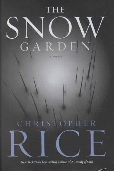 The snow garden : a novel / Christopher Rice.