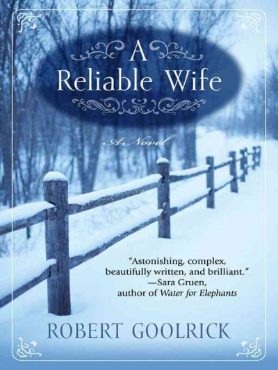 A reliable wife / Robert Goolrick.