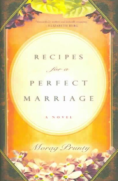 Recipes for a perfect marriage : a novel / Morag Prunty.