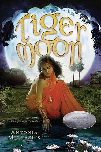 Tiger moon / by Antonia Michaelis, translated from the German by Anthea Bell.