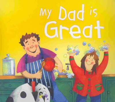 My dad is great / written by Gaby Goldsack ; illustrated by Sara Walker.