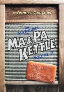 The adventures of Ma and Pa Kettle. Volume 2 [videorecording] / Universal-International presents.