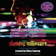 Slumdog millionaire [sound recording] : a novel / by Vikas Swarup.
