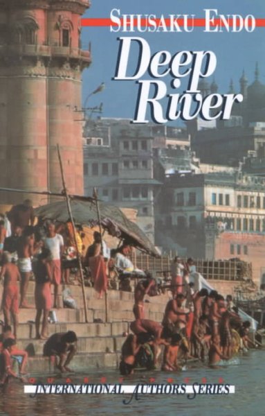 Deep river / Shusaku Endo ; translated by Van C. Gessel.
