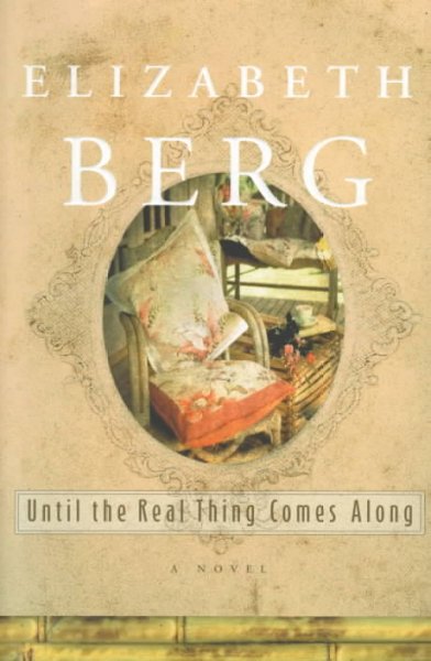Until the real thing comes along / by Elizabeth Berg.